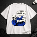 Ain't Tapping T-Shirt - Tenaz