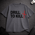 Drill To Kill T-Shirt - Tenaz