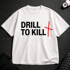 Drill To Kill T-Shirt - Tenaz