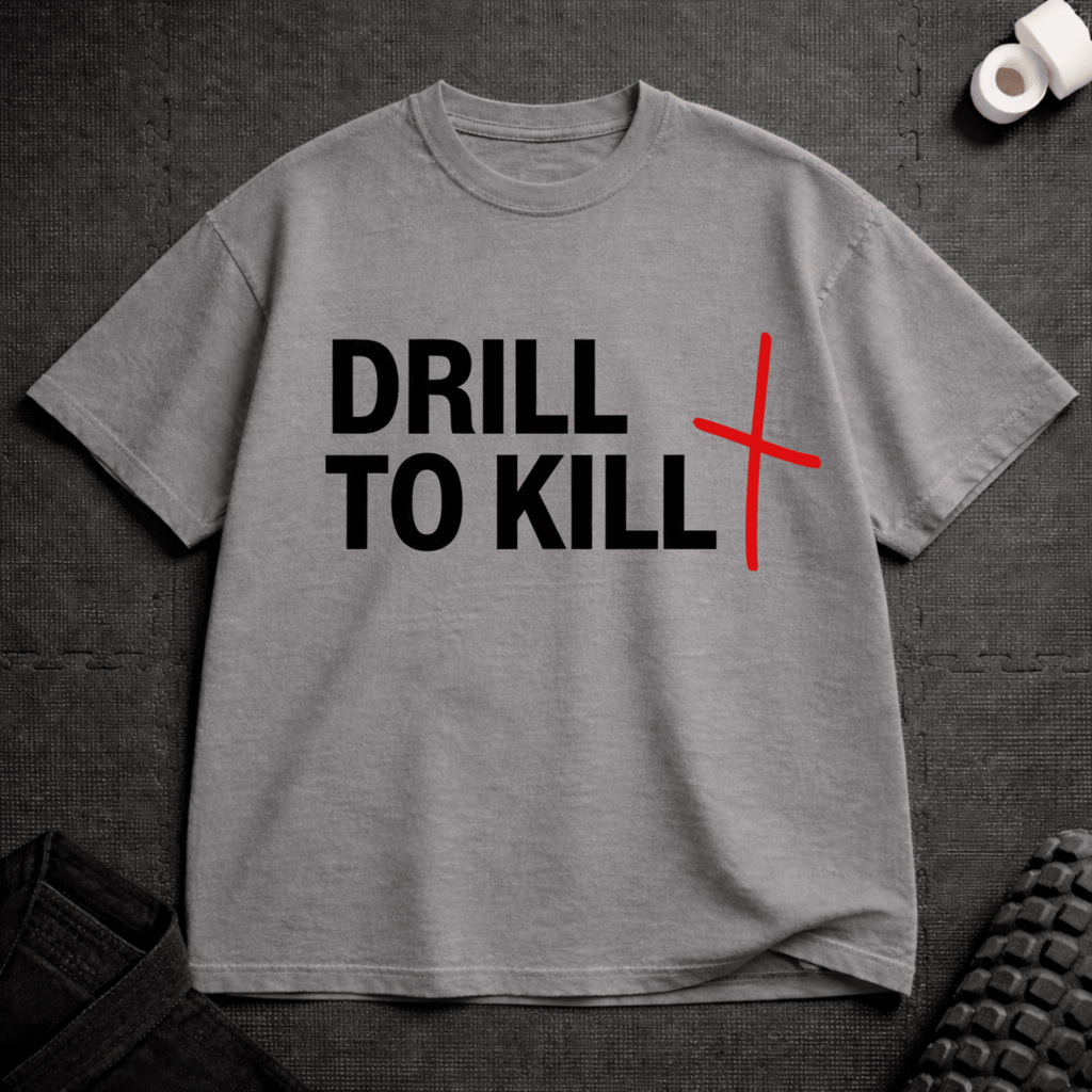 Drill To Kill T-Shirt - Tenaz