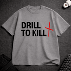 Drill To Kill T-Shirt - Tenaz