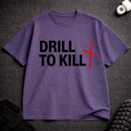 Drill To Kill T-Shirt - Tenaz