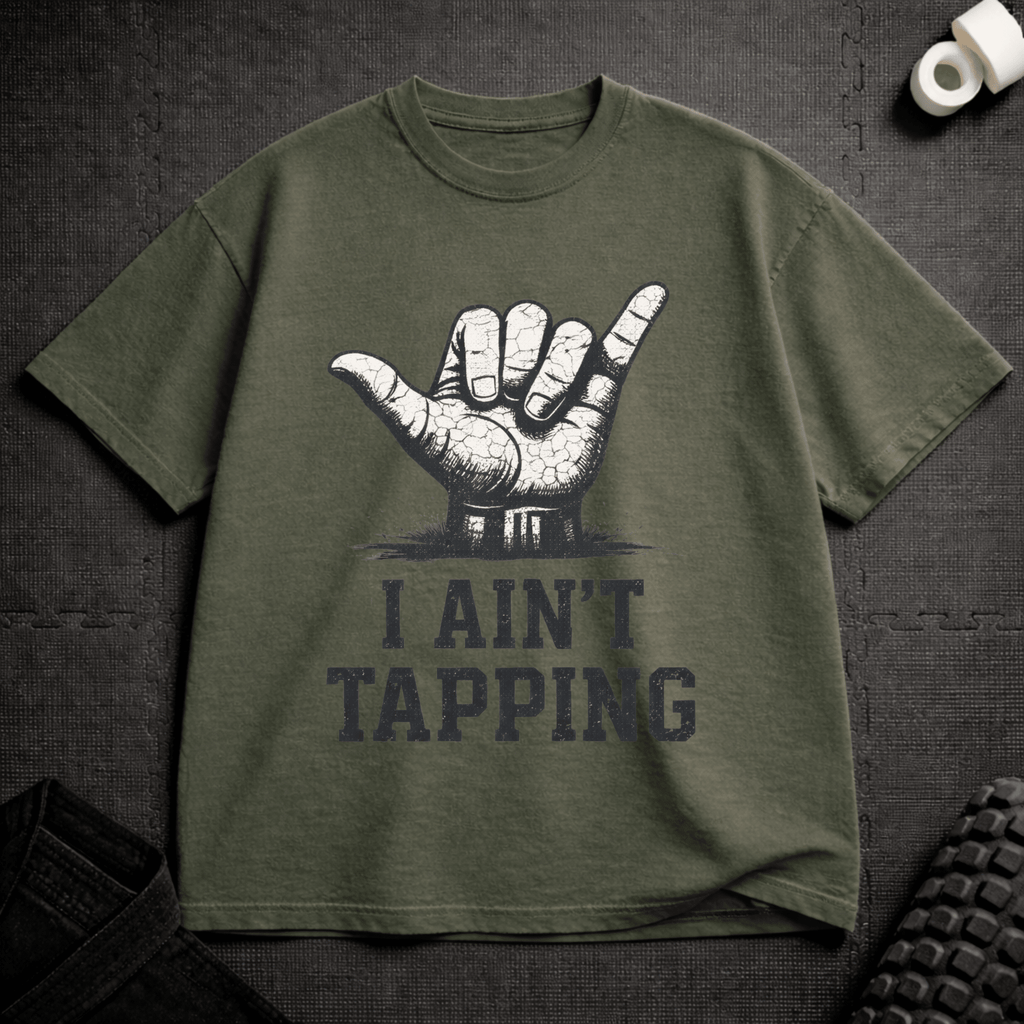 I Ain't Tapping T-Shirt - Tenaz