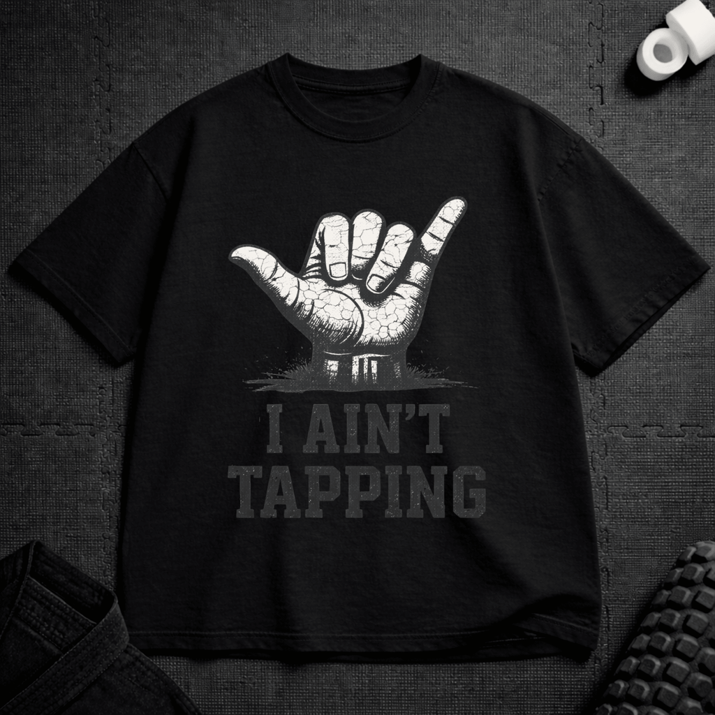 I Ain't Tapping T-Shirt - Tenaz