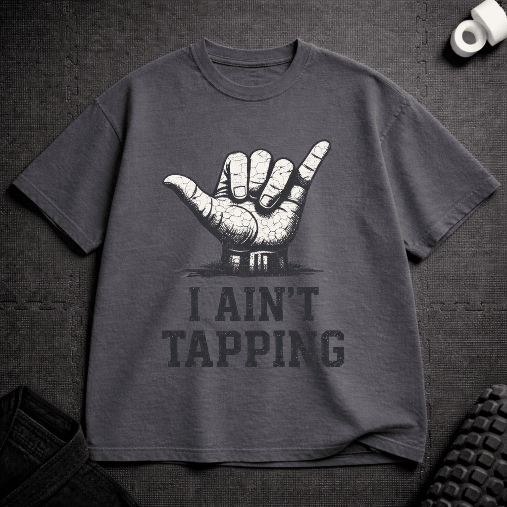 I Ain't Tapping T-Shirt - Tenaz