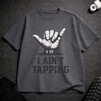 I Ain't Tapping T-Shirt - Tenaz